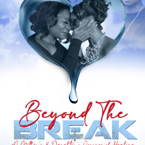 Beyond the Break: A Mother and Daughter's Journey of Healing